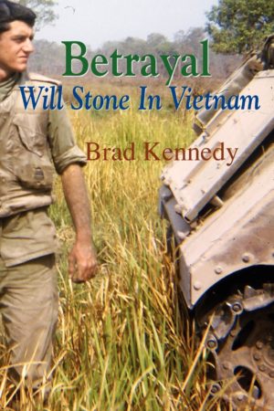 Betrayal--Will Stone in Vietnam by Brad Kennedy